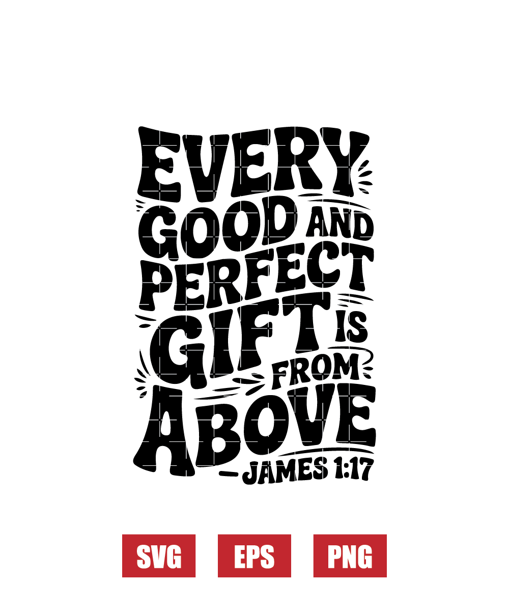Every Good And Perfect Gift Is From Above — James 1:17 Svg