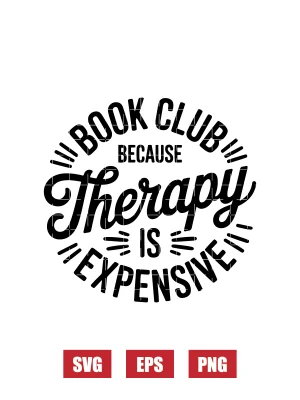 My Book Club Is Therapy (Because Therapy Is Expensive) Svg