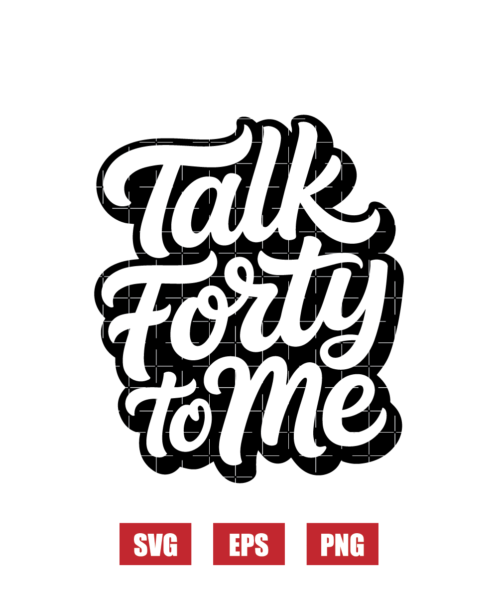 Talk Forty To Me Svg
