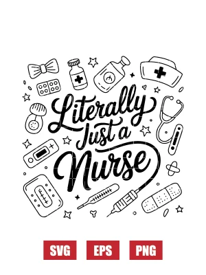 Literally Just a Nurse Svg