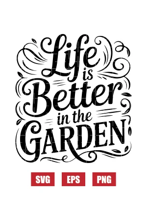 Life Is Better in The Garden Svg