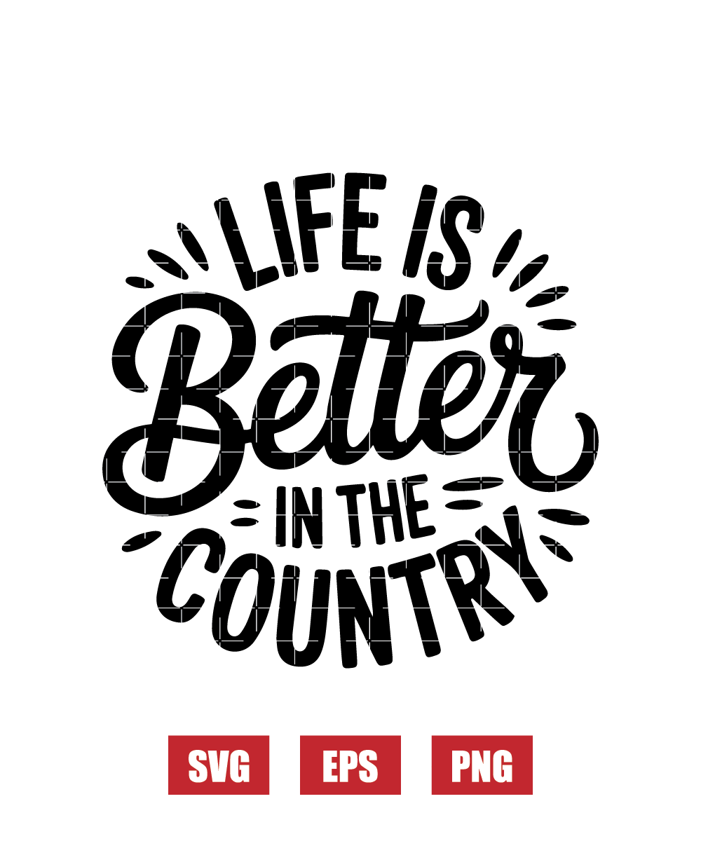 Life Is Better in The Country Svg