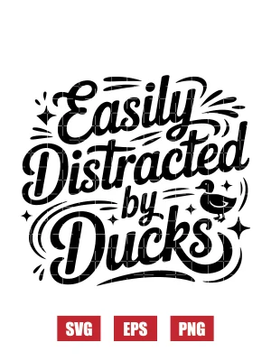 Easily Distracted by Ducks Svg