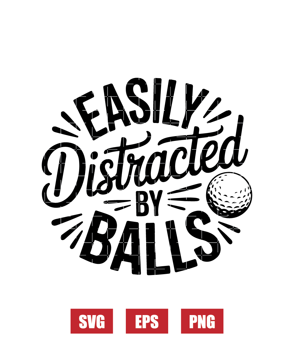 Easily Distracted by Balls Svg