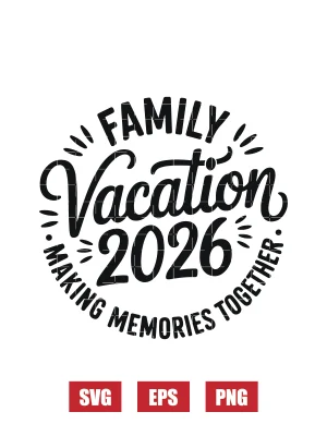 Family Vacation 2026 — Making Memories Together Svg