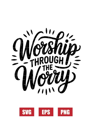 Worship Through the Worry Svg