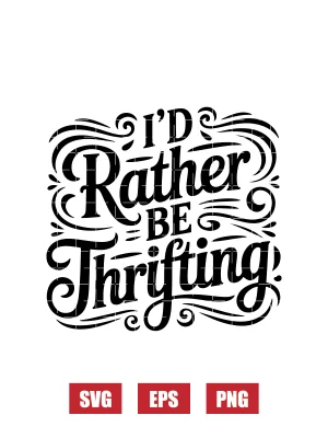 I’d Rather Be Thrifting Svg