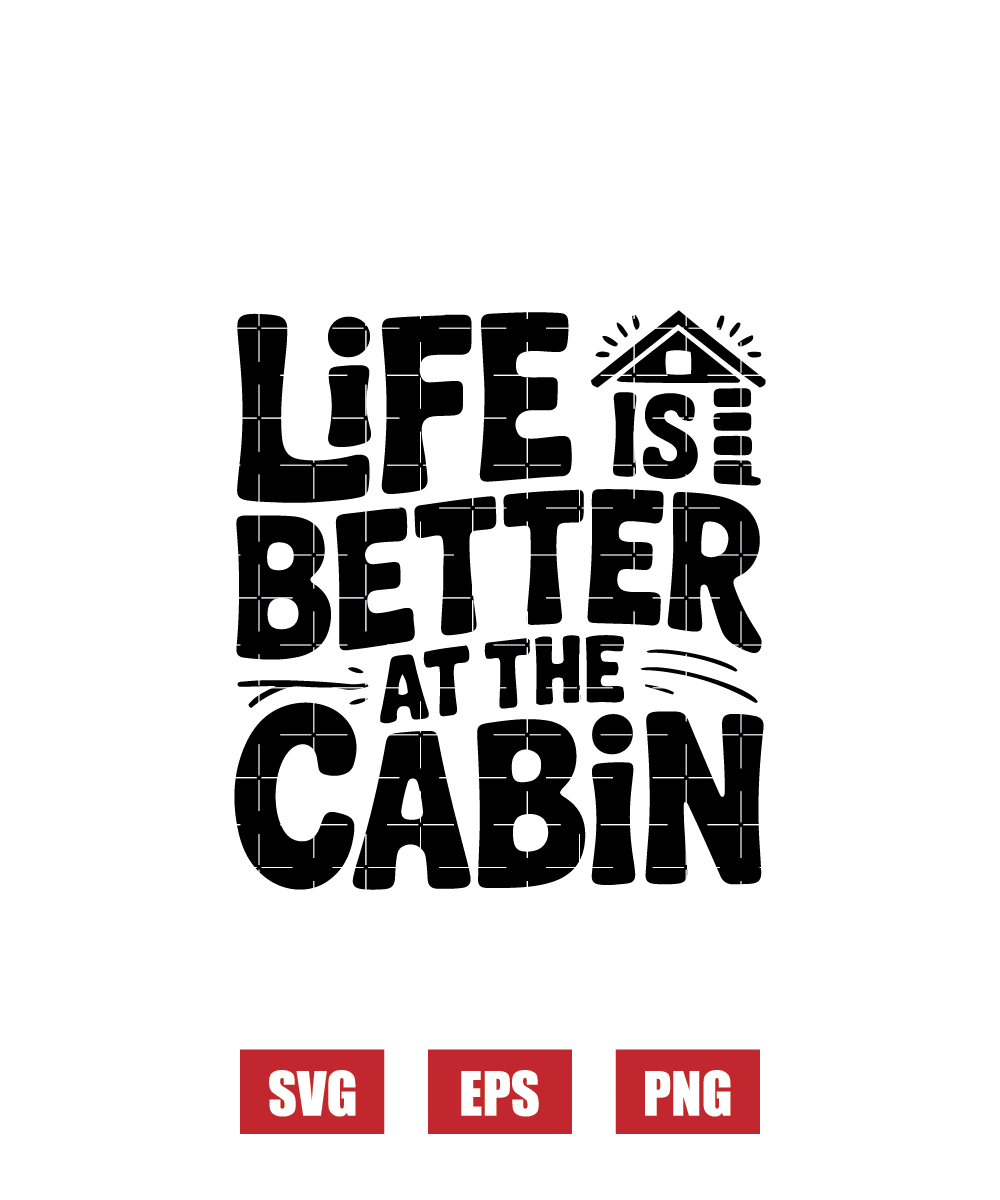 Life Is Better at The Cabin Svg