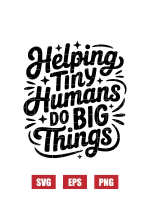 Helping Tiny Humans Do Big Things Svg