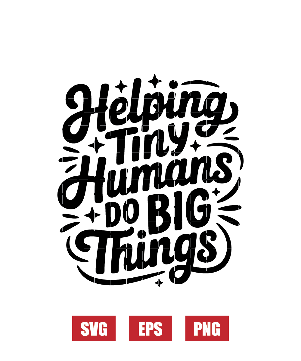 Helping Tiny Humans Do Big Things Svg